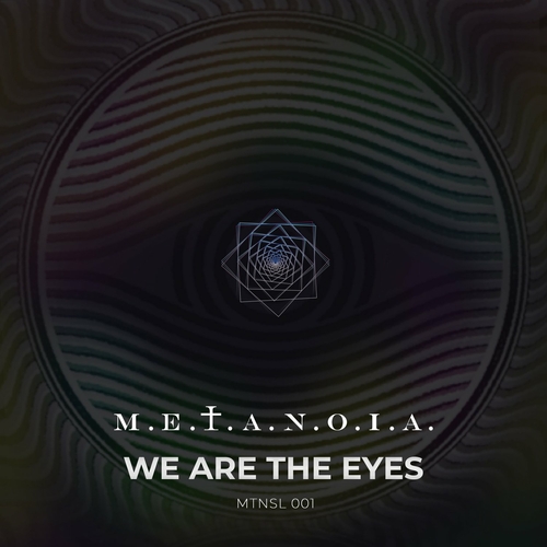 M.E.T.A.N.O.I.A. - We Are the Eyes [MTNSL001]